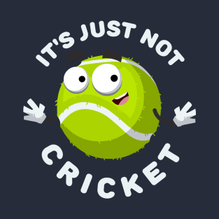 tennis ball mascot smiling It's Just Not Cricket T-Shirt