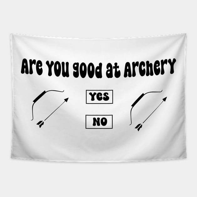 Are you good at Archery Yes No Archery funny joke Tapestry by soukai