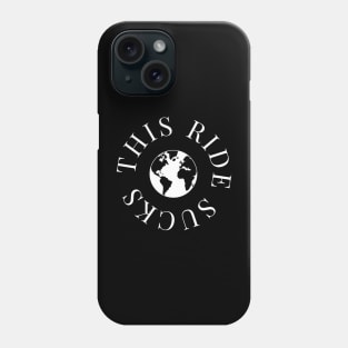 Stop the world and let me off Phone Case