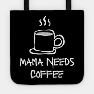 Mama Needs Coffee Tote