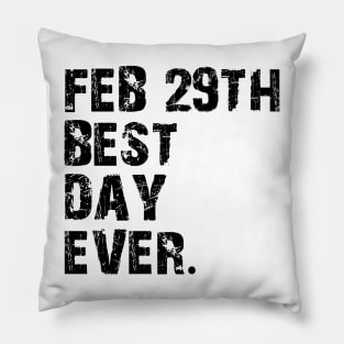 February 29th Best Day Ever Pillow