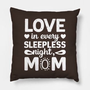 Love in Every Sleepless night Mom | Mother's day | Mom lover gifts Pillow