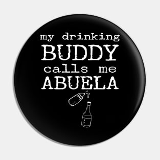 My Drinking Buddy Calls Me Abuela Funny Whiskey Beer Wine Lover Abuelita Gift Pin