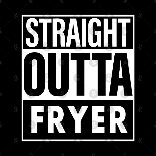 Fryer Name Straight Outta Fryer by ThanhNga