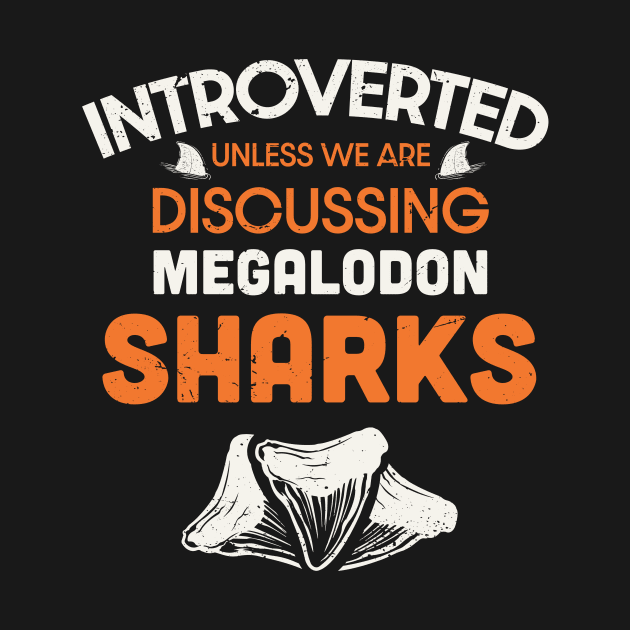 Introverted unless we are discussing megalodon sharks / Shark teeth collector design / teeth collecting lover / shark lover by Anodyle