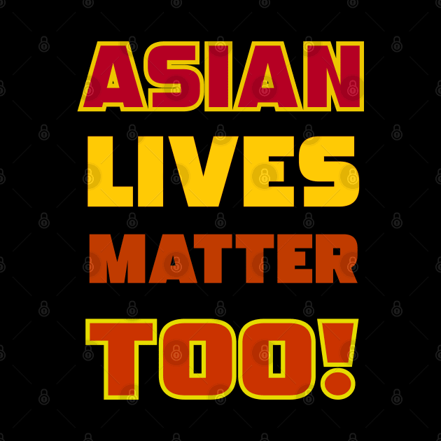 Asian Lives Matter Too! by masksutopia