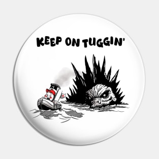 Keep On Tuggin' Pin