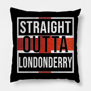 Straight Outta Londonderry - Gift for England From Londonderry Pillow