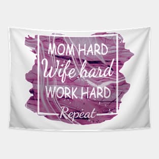 Mom Hard, Wife Hard, Work Hard...Repeat Tapestry