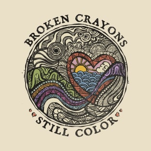 Broken Crayons Still Color T-Shirt