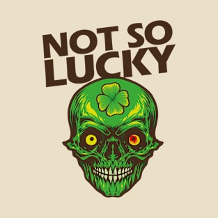 St Patricks Day Not So Lucky Funny Skull T-Shirt