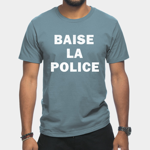 Discover Baise La Police - Baise La Police - T-Shirt