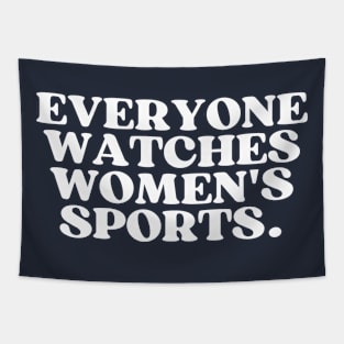 Everyone Watches Womens Sports Tapestry