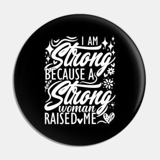 I am strong because a strong woman raised me matching mom Pin