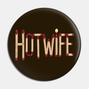 Hotwife Matchsticks Pin