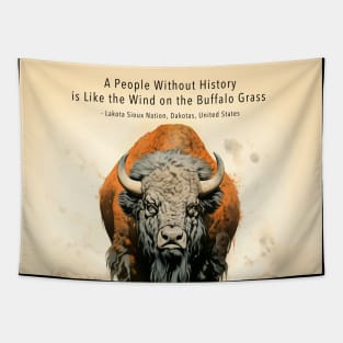 Native American Proverbs: "A People Without History is Like the Wind on the Buffalo Grass" - Lakota Sioux Nation, Dakotas, United States on a Dark Background Tapestry