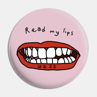 Read My Lips Yass Funny Face Pin