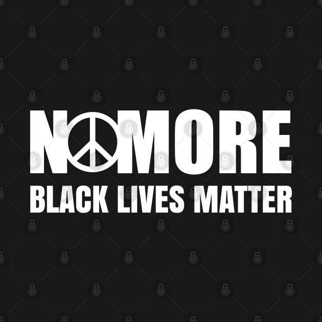 No More, Black Lives Matter, Black History, Peace, Black power by UrbanLifeApparel
