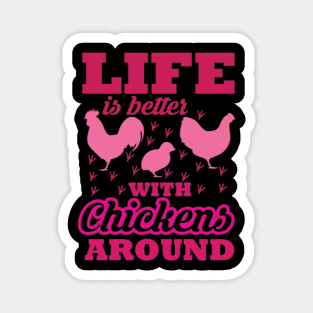 Life is better with chickens around Magnet