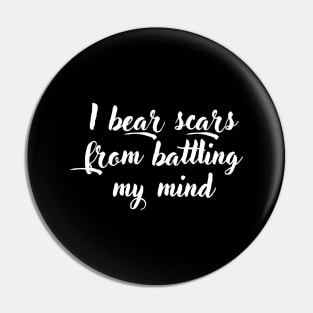 I bear scars from battling my mind Pin