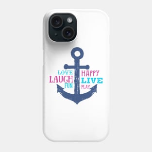 Anchor. Love, Happy, Laugh, Live, Fun, Play. Motivational Quotes Phone Case