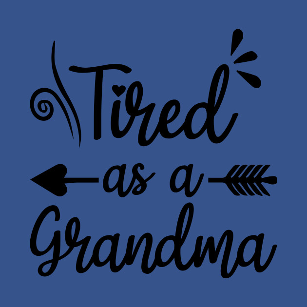 Disover Tired as a grandma - Birthday - T-Shirt