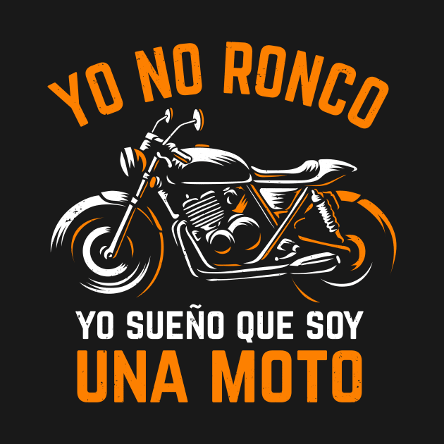 yo no ronco, yo sueño que soy una moto by verde