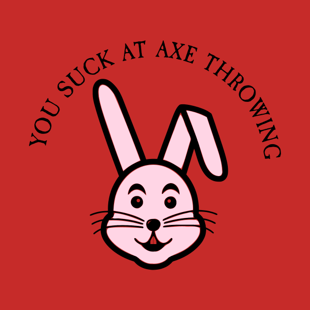 You Suck Bunny | The Axe Shoppe by The Axe Shoppe