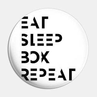 Eat. Sleep. Box. Repeat. Pin