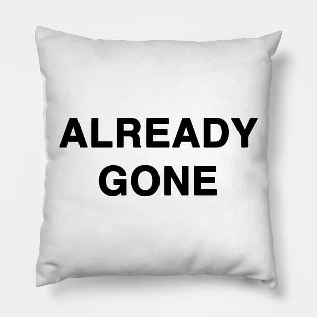 ALREADY GONE Pillow by TheCosmicTradingPost