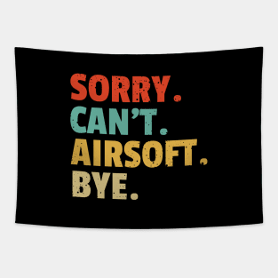 Sorry Can't Airsoft Bye - funny airsoft saying Tapestry