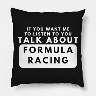 Talk About Formula Racing Funny Formula Racing Pillow