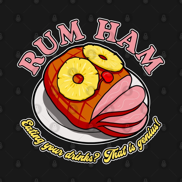 Rum Ham! by NinthStreetShirts