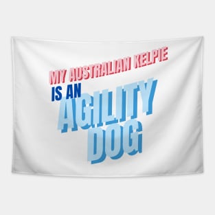 My Australian Kelpie is an agility dog Tapestry