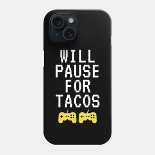 Will Pause For Tacos Phone Case