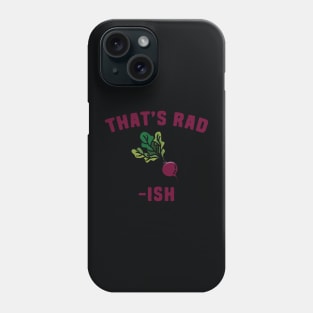 Radish Puns - That's Rad-Ish Phone Case