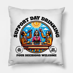 Support Day Drinking Women Funny Pour Decisions Welcome Sips Pillow