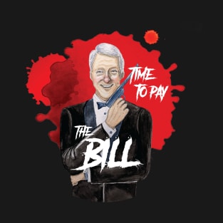 Time To Pay The Bill T-Shirt