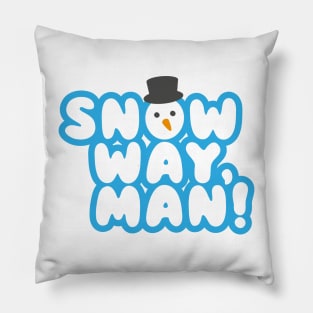 SNOW WAY, MAN! Cartoon Christmas Snowman Design Pillow