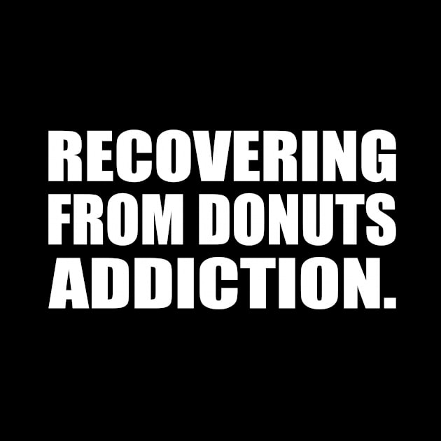 Recovering from donuts addiction by CRE4T1V1TY