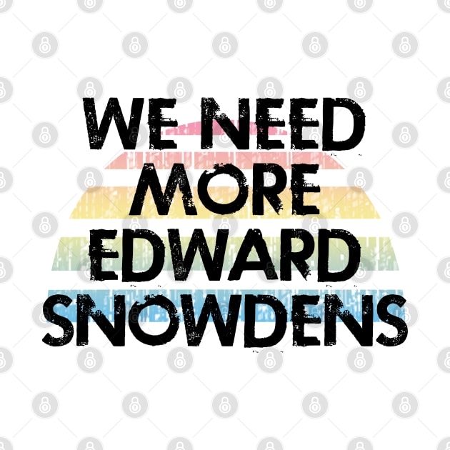 We need more Edward Snowdens. We stand with Snowden. Modern day hero. Violation of human rights. Distressed vintage design. Protect privacy. No to mass surveillance by IvyArtistic