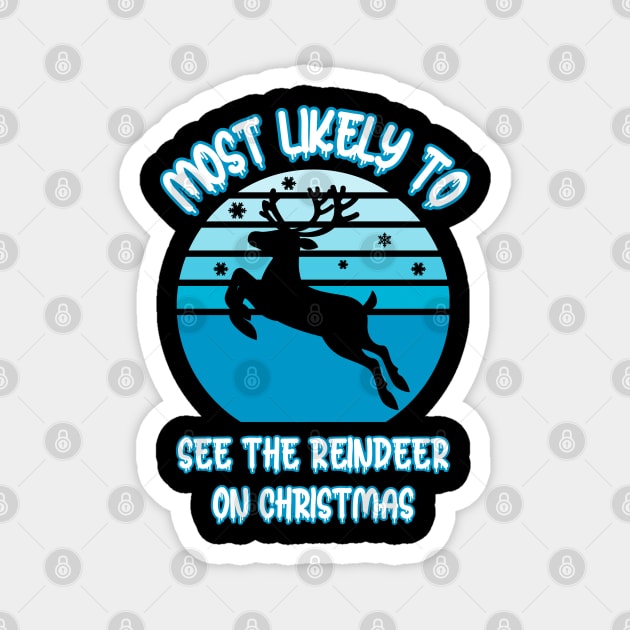 Most Likely To See The Reindeer On Christmas Magnet by Cute Pets Graphically