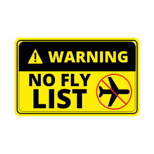 Warning No Fly List - Funny T-Shirt