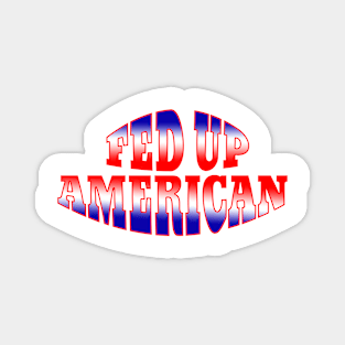 Red White Blue Gradient FED UP AMERICAN Magnet