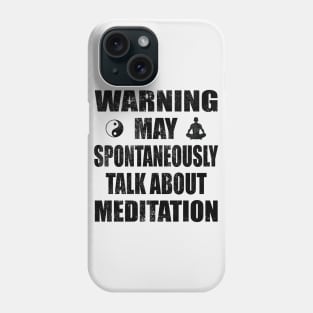 Warning May Spontaneously Talk About Meditation - Yoga and Meditation Funny Gift Phone Case