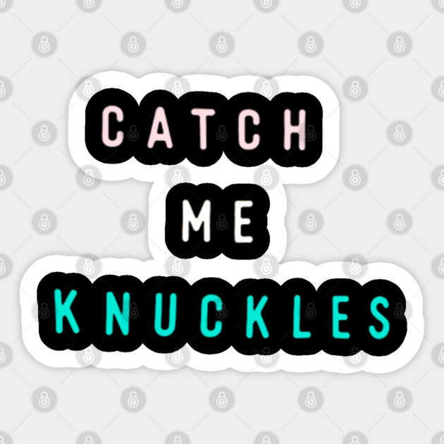 catch me knuckles norris nuts sticker teepublic au teepublic