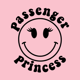 Passenger Princess Funny Design For Girlfriend and Boyfriend T-Shirt