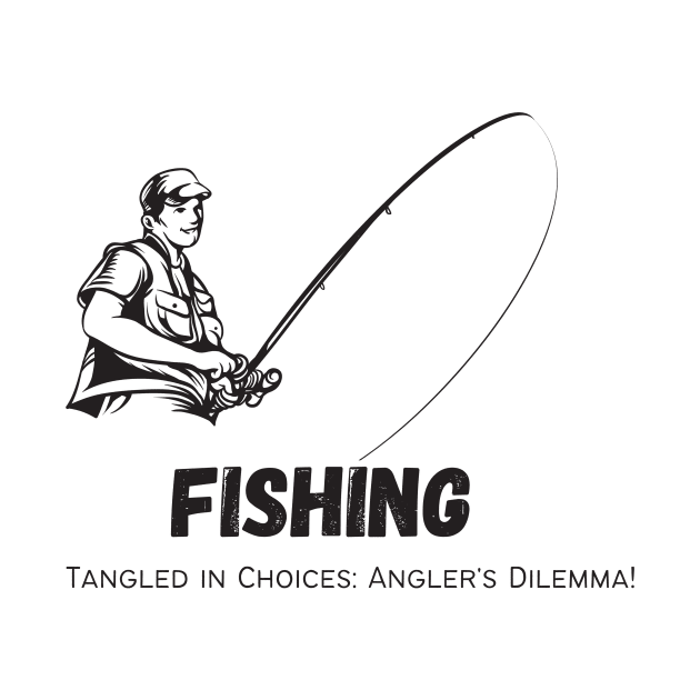 Tangled in choices FISHING by 23 century