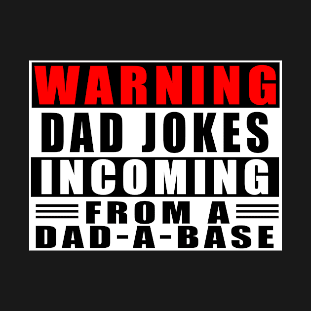 Warning Dad Jokes Incoming From A Dad-A-Base by Mamon