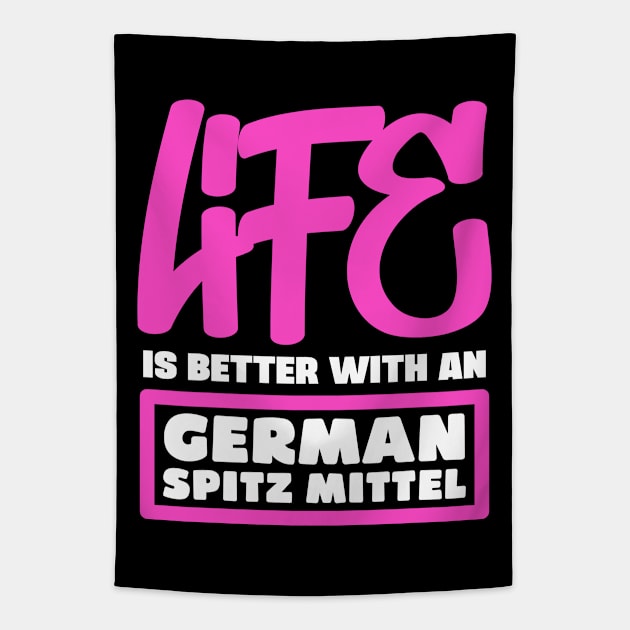 Life is better with a German Spitz Mittel Tapestry by colorsplash